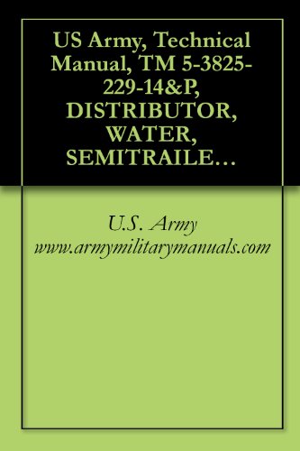 US Army, Technical Manual, TM 5-3825-229-14&P, DISTRIBUTOR, WATER, SEMITRAILER MOUNTED, 6,000 GAL. CAPACIT, (NSN 3825-01-297-3357), E.D. ETNYRE MODEL 60 PRS, military manuals