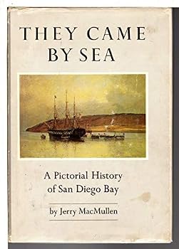 They Came By Sea: A Pictorial History of San Diego Bay