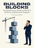 Building Blocks: Comprehensive guide to build a security architecture program