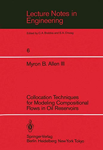 Collocation Techniques for Modeling Compositional Flows in Oil Reservoirs: 6 (Lecture Notes in Engineering) view 2