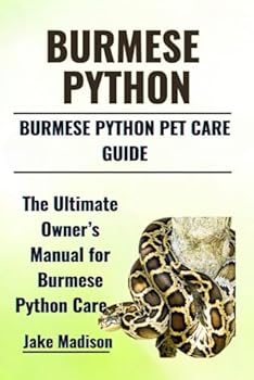 Paperback Burmese Python: The Ultimate Owner's Manual for Burmese Python Care Book