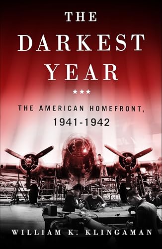 The Darkest Year: The American Homefront, 1941–1942