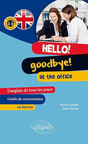 Hello Goodbye at the Office l'Anglais de Tous les Jours Guide de Conversation au Bureau Fichiers Audio à Télécharger