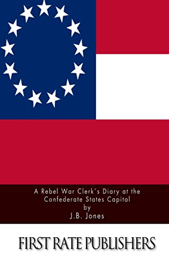 A Rebel War Clerk's Diary at the Confederate St... 1511575085 Book Cover