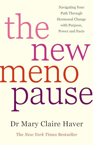 The New Menopause: Navigating Your Path Through Hormonal Change with Purpose, Power and the Facts - The New York Times Bestseller