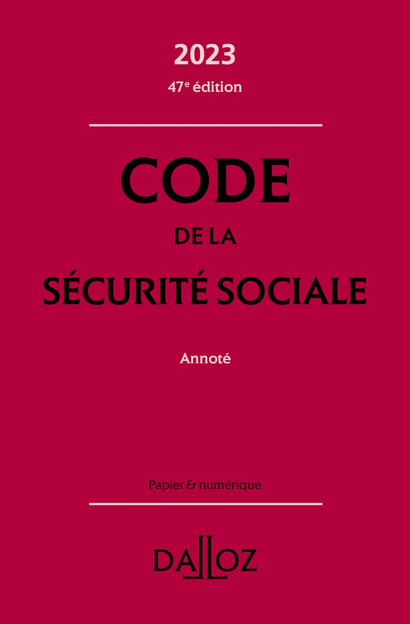 Code de la sécurité sociale 2023 47ed - Annoté