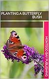 Planting A Butterfly Bush (Growing Flowers)