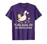 Silly Goose Ate My Lesson Plans Teacher Back to School T-Shirt
