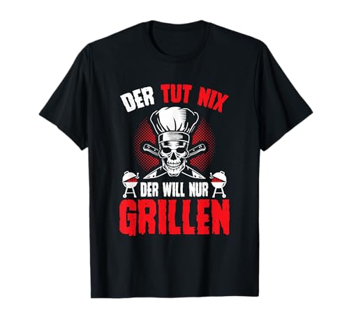 Der tut nix der will nur grillen T-Shirt Geschenk Totenkopf T-Shirt