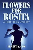 Flowers for Rosita: A John Rock Mystery 1507793103 Book Cover