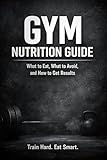  Gym Nutrition Guide: What to Eat, What to Avoid, and How to Get Results (Lets Get Fit Book 1) (English Edition)