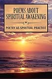Poems About Spiritual Awakening: Poetry As Spiritual Practice