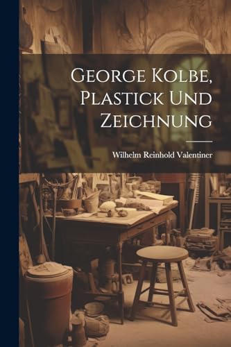 George Kolbe, Plastick und Zeichnung (German Edition)