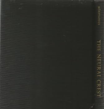 Hardcover The neural crest;: Its properties and derivatives in the light of experimental research, Book