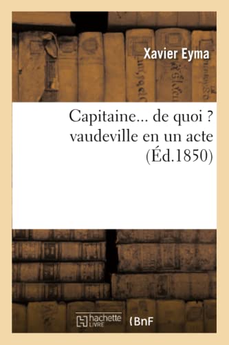 Capitaine... de quoi ? vaudeville en un acte (Arts) (French Edition)