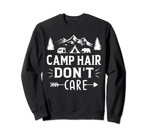 Camp Hair Don't Care Funny Camping Lovers Men Women Sudadera