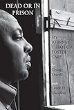 Dead or in Prison: My Journey Through Foster Care