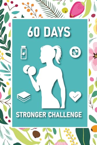 60 Days Stronger Challenge: Build Habits. Gain Strength. Transform Your