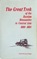 The Great Trek of the Russian Mennonites to Central Asia, 1880-1884 (Studies in Anabaptist and Mennonite History) 0836111036 Book Cover