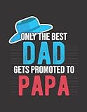 only the best dad gets promoted to papa: fun personalizable gifts for dad's birthday notebook idea from kids, daughter or family (alternative fathers day cards)