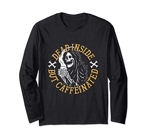 Dead Inside But Caffeinated Coffee Manche Longue