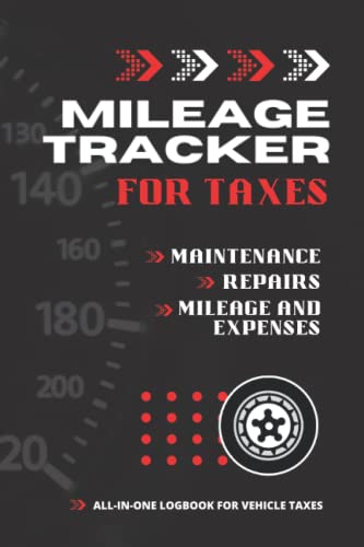 Mileage Tracker For Taxes: Vehicle Mileage and Expense Logbook, including Daily, Monthly and Annual Records