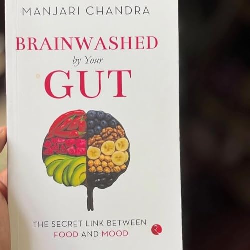 Brainwashed by Your Gut by Dr. Manjari Chandra