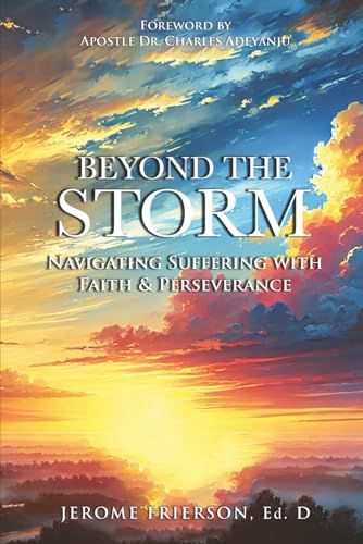 Beyond The Storm: Navigating Suffering With Faith & Perseverance