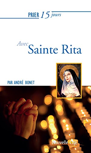 Prier 15 Jours Avec Sainte Rita Un Livre Pratique Et Accessible French Edition Kindle Edition By Bonet Andre Religion Spirituality Kindle Ebooks Amazon Com
