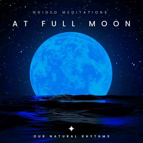 Aligning with the Dance of the Earth, Moon and Sun. Guided Meditations at Full Moons Podcast Por Creuynni Wellbeing arte de portada