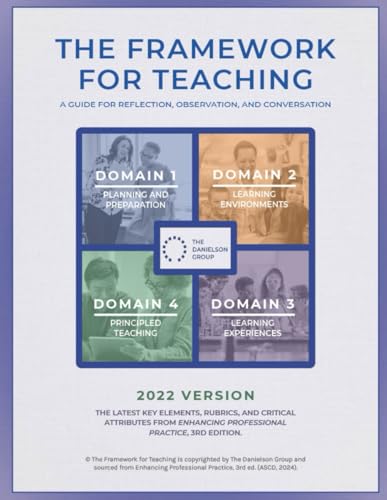 2022 Danielson Group's Framework for Teaching: The Latest Rubrics, Elements of Success, & Critical Attributes from Enhancing Professional Practice, 3rd ed.