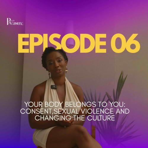 Your Body Belongs to You: Consent, Sexual Violence and Changing the Culture