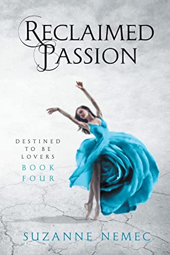 Reclaimed Passion (Destined To Be Lovers saga)
