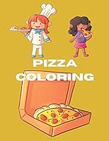 Pizza Coloring: Fun Book Of Coloring Pages For Kids And Toddlers B08DBWFCYP Book Cover