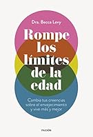Rompe los límites de la edad: Cambia tus creencias sobre el envejecimiento y vive más y mejor 8449341051 Book Cover