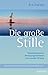 Produktbild Die große Stille: Körperbewusstsein, Bewegungsmeditation und sexuelles Qi Gong. Die Wasser-Methode der taoistischen Meditation