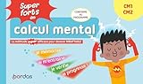  Super forts en calcul mental CM1 - CM2 - La méthode SUPER efficace pour devenir imbattable - Entraînement efficace conforme au programme
