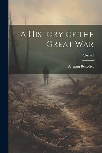 A History of the Great War; Volume I