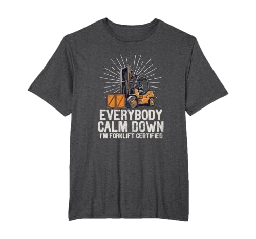 Everybody Calm Down I'm Forklift Certified Funny Forklifter T-Shirt, Men's Big and Tall, Dark Heather Grey, 4X Tall