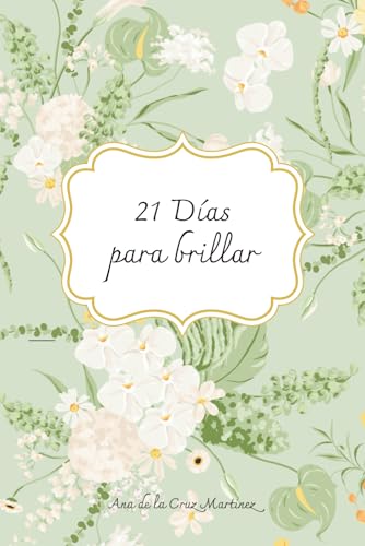 21 Días para brillar: Un viaje hacia la paz interior, la gratitud y el amor propio