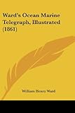 telegraph cove marine park  Ward\'s Ocean Marine Telegraph, Illustrated (1861)