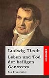  Leben und Tod der heiligen Genoveva: Ein Trauerspiel