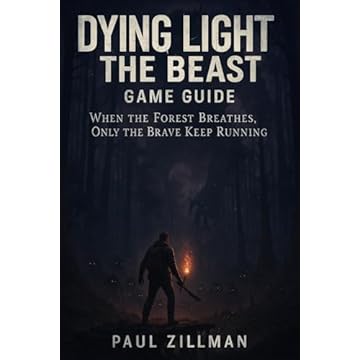 Dying Light: The Beast Game Guide: When the Forest Breathes, Only the Brave Keep Running (English Edition)