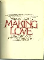 Making Love: Be Your Own Sex Therapist 0385270801 Book Cover