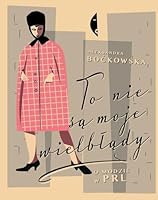 To nie są moje wielbłądy. O modzie w PRL 8380490444 Book Cover