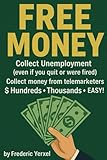 FREE MONEY: Collect UNEMPLOYMENT benefits, FREE MONEY from PHONE SPAMMERS, FREE MONEY from banks, and more!