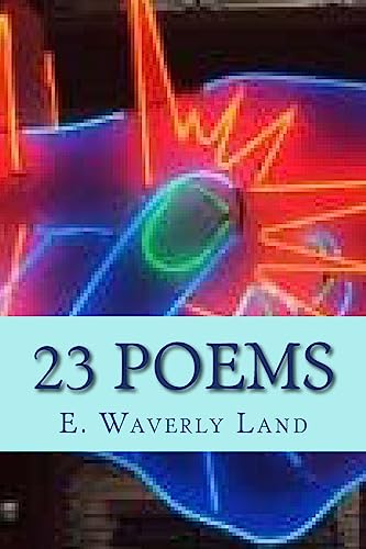 E. Waverly Land Twenty-Three Poems (St. Andrews Review: Digital & Print Chapbook Series)