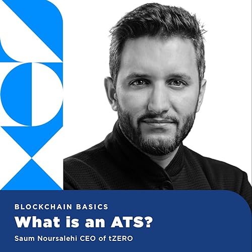 Blockchain Basics - What is an ATS? With Saum Noursalehi CEO of tZERO