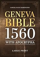 Geneva Bible 1560 With Apocrypha Large Print: Old and New Testament Plus All Apocrypha Texts in 1560 Spelling B0DDGRDQYH Book Cover
