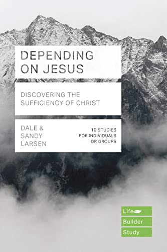 Depending on Jesus (LifeBuilder Bible Studies))